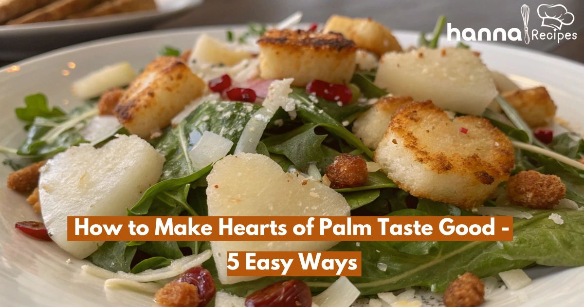 How to make hearts of palm taste good