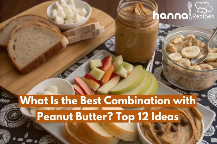 What is the best combination with peanut butter